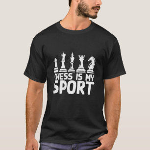 Chess Is My Sport T-Shirt