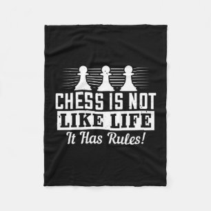 Chess Is Not Like Life It Has Rules! Fleece Blanket