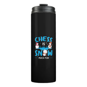 Chess is Snow Much Fun - Winter Holiday Snowman Thermal Tumbler