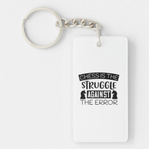 Chess Is The Struggle Against The Error Keychain