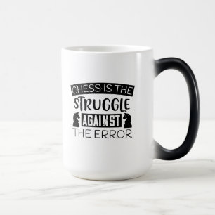 Chess Is The Struggle Against The Error Magic Mug