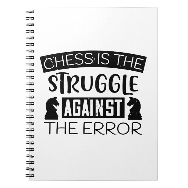 Chess Is The Struggle Against The Error Notebook (Front)