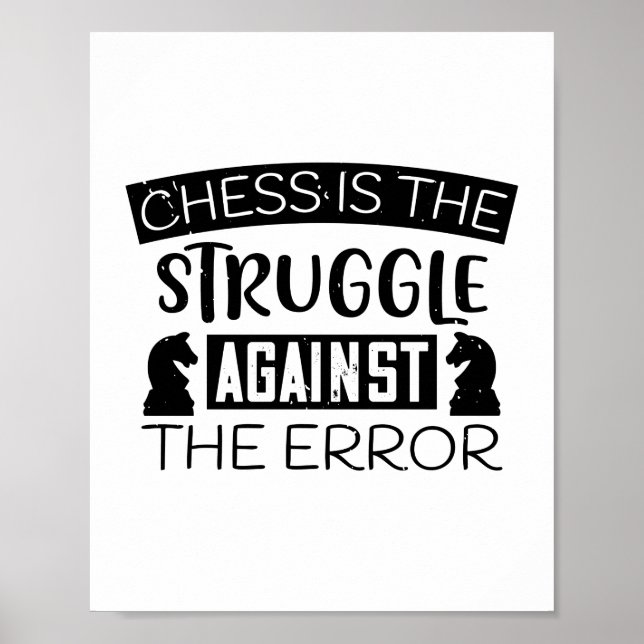 Chess Is The Struggle Against The Error Poster (Front)