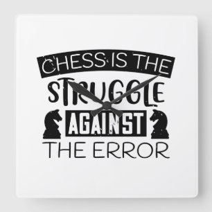 Chess Is The Struggle Against The Error Square Wall Clock