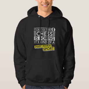 Chess It'S Ok If You Think Chess Is Boring It'S Hoodie