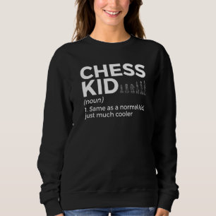 Chess Kid Definition Chess Player 1 Sweatshirt