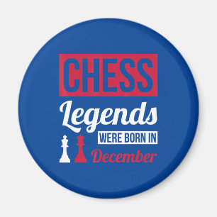 Chess Legends Were Born In December birthday Gift Magnet