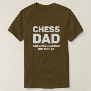 Chess Lover Funny Cool Chess Dad T-Shirt
