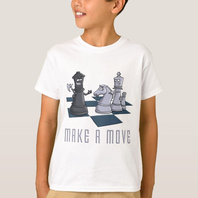 chess, make a move T-Shirt (Front)
