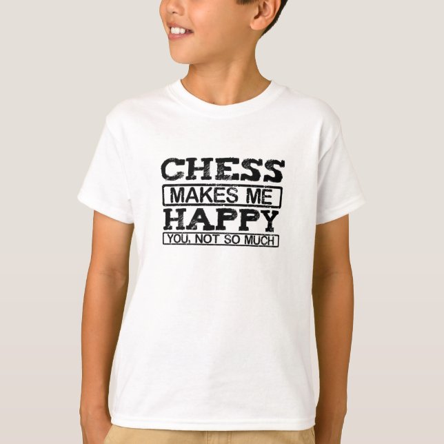 Chess make me happy T-Shirt (Front)