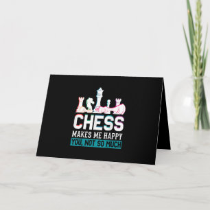 Chess Makes Me Happy Humour Funny Gift Card