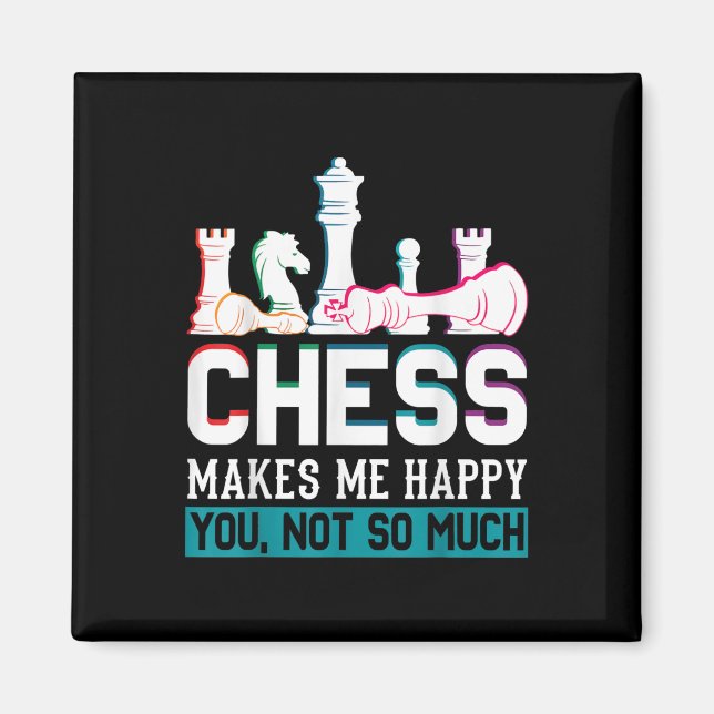Chess Makes Me Happy Humour Funny Gift Magnet (Front)