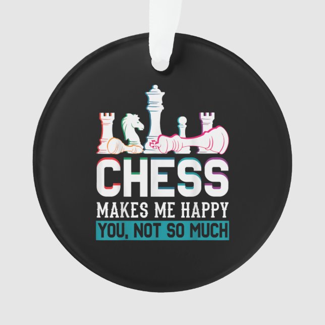 Chess Makes Me Happy Humour Funny Gift Ornament (Front)