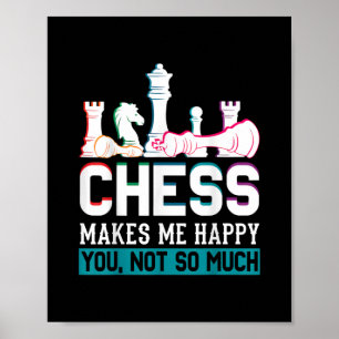 Chess Makes Me Happy Humour Funny Gift Poster