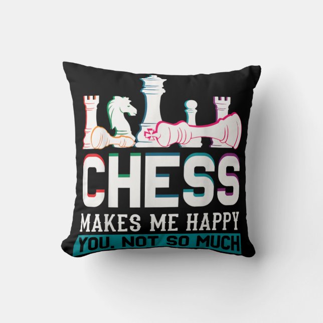 Chess Makes Me Happy Humour Funny Gift Throw Pillow (Front)