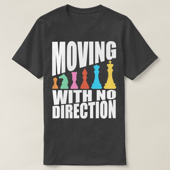 Chess Moving With No Direction T-Shirt (Design Front)