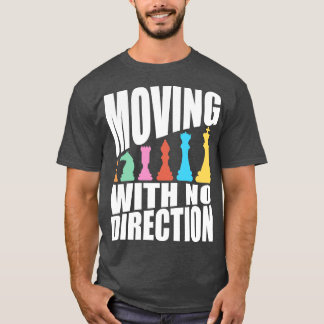 Chess Moving With No Direction T-Shirt