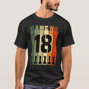 Chess Player Birthday 18 Years Old Game Number 18 T-Shirt