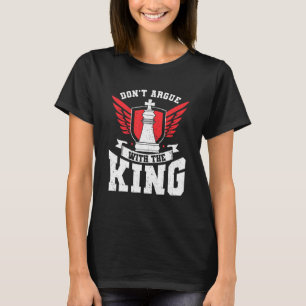 Chess Player Chess Game  Retro Dont Argue With Kin T-Shirt