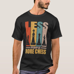 Chess Player Chess Game  Retro Less People More Ch T-Shirt