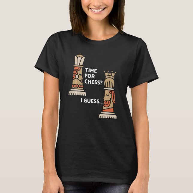 Chess Player Chess King & Queen Time For Chess I G T-Shirt (Front)