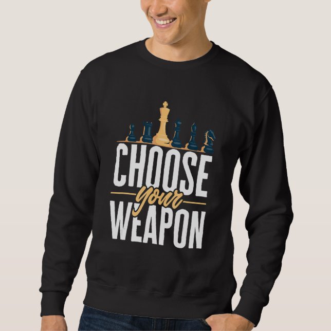 Chess Player Choose your Weapon 1 Sweatshirt (Front)