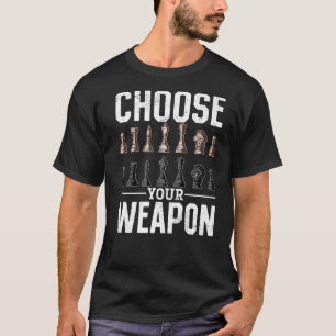 Chess Player Choose your Weapon T-Shirt