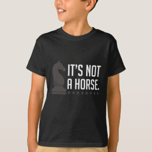 Chess Player Quote Knight Piece Not A Horse T-Shirt