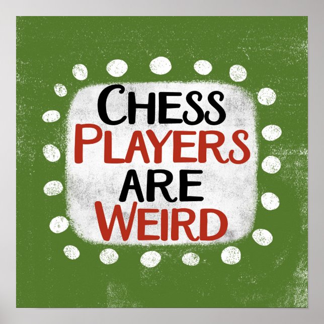 Chess Players Are Weird Poster Wall Art (Front)