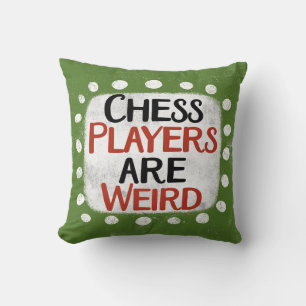 Chess Players Are Weird Throw Pillow