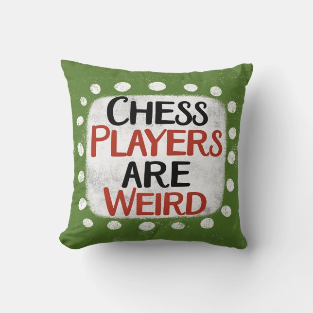 Chess Players Are Weird Throw Pillow (Front)