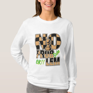 Chess Queen No Problem Custom Long Sleeve T-Shirt