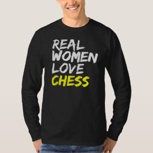 Chess Saying Chess Players Real Women Love Chess T-Shirt