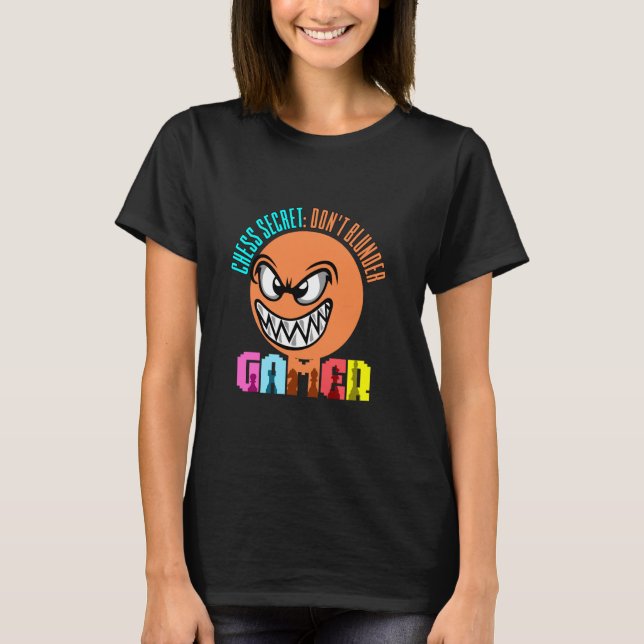 Chess Secret Don't Blunder  Gamer T-Shirt (Front)