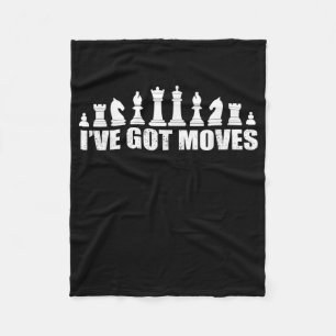 Chess Set Pieces Ive Got Moves Fans Lovers Cool Fleece Blanket