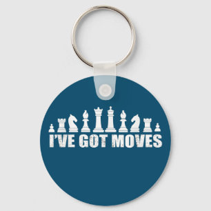 Chess Set Pieces Ive Got Moves Fans Lovers Cool Keychain