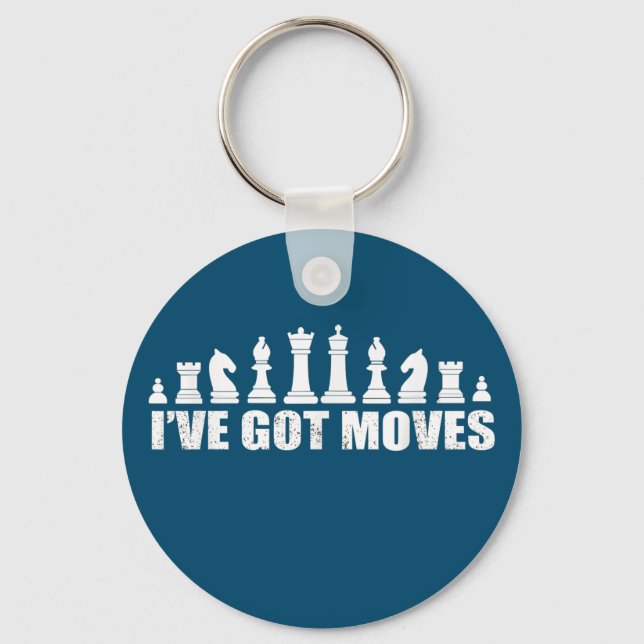 Chess Set Pieces Ive Got Moves Fans Lovers Cool Keychain (Front)