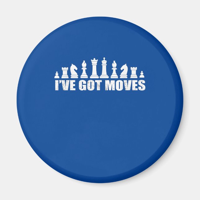 Chess Set Pieces Ive Got Moves Fans Lovers Cool Magnet (Front)