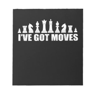 Chess Set Pieces Ive Got Moves Fans Lovers Cool Notepad