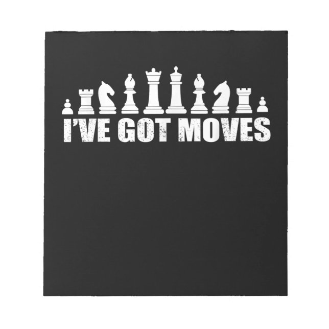 Chess Set Pieces Ive Got Moves Fans Lovers Cool Notepad (Front)