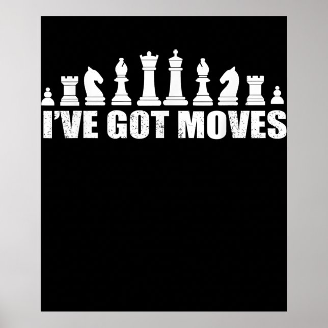 Chess Set Pieces Ive Got Moves Fans Lovers Cool Poster (Front)