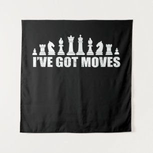 Chess Set Pieces Ive Got Moves Fans Lovers Cool Tapestry