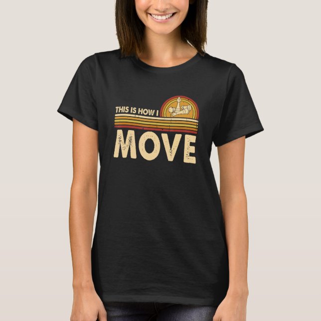 Chess This is how I move Chess Player Pun Quote T-Shirt (Front)