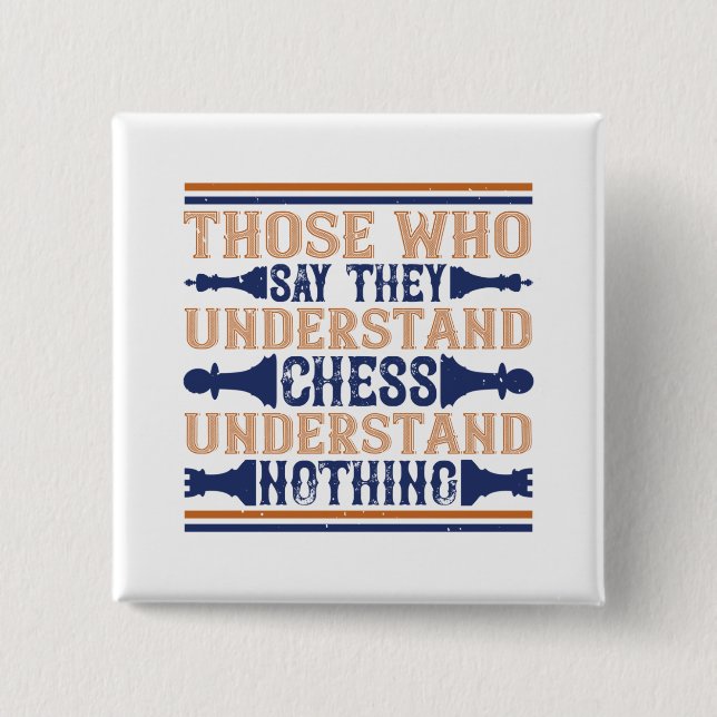 Chess - Those who understand chess 2 Inch Square Button (Front)