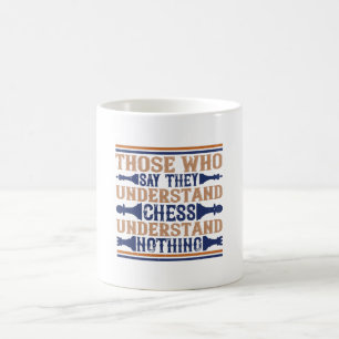Chess - Those who understand chess Coffee Mug