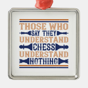 Chess - Those who understand chess Metal Ornament