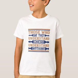 Chess - Those who understand chess T-Shirt