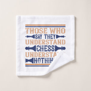 Chess - Those who understand chess Wash Cloth
