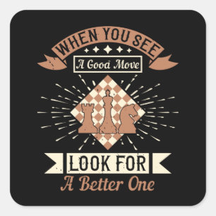 Chess - When you see a good move Square Sticker
