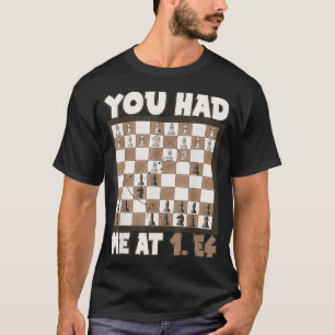 Chess You had me at 1 T-Shirt